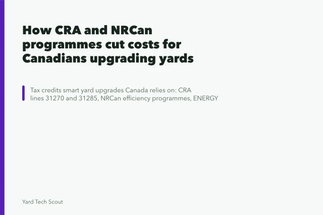 How CRA and NRCan programmes cut costs for Canadians upgrading yards. How CRA and NRCan programmes cut costs for Canadians upgrading yards