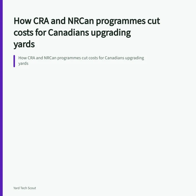 How CRA and NRCan programmes cut costs for Canadians upgrading yards. How CRA and NRCan programmes cut costs for Canadians upgrading yards
