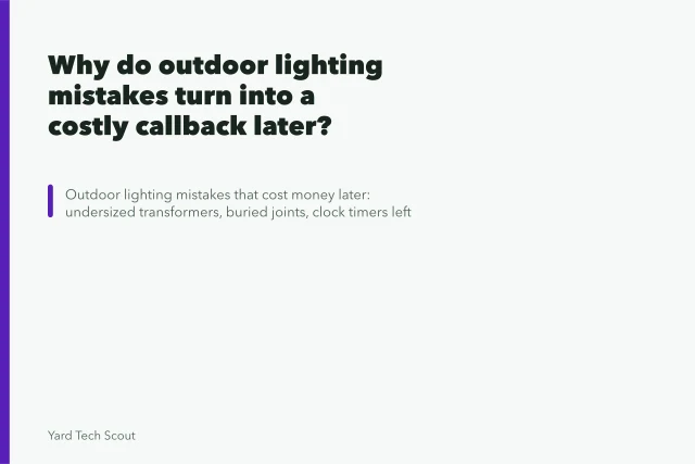 Why do outdoor lighting mistakes turn into a costly callback later?. Why do outdoor lighting mistakes turn into a costly callback later?