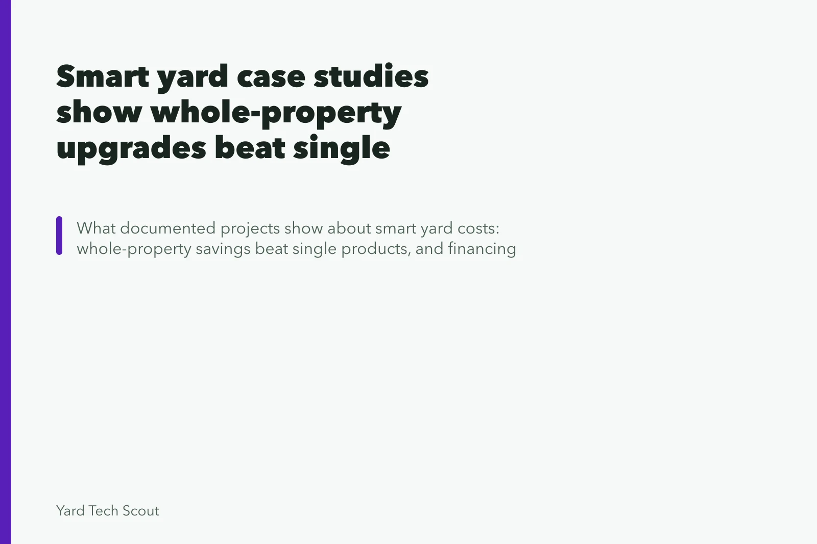 Smart yard case studies show whole-property upgrades beat single products. Smart yard case studies show whole-property upgrades beat single products